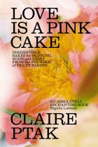 Love is a Pink Cake: Irresistible bakes for breakfast, lunch, dinner and everything in between (bazar)