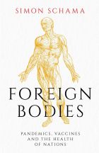 Foreign Bodies: Pandemics, Vaccines and the Health of Nations 