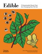 Edible: 70 Sustainable Plants That Are Changing How We Eat 