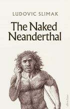 The Naked Neanderthal 