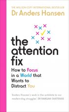 The Attention Fix: How to Focus in a World that Wants to Distract You 