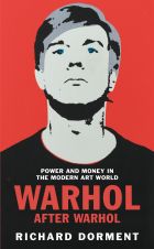 Warhol After Warhol: Power and Money in the Modern Art World 