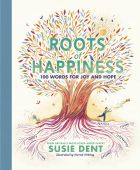 Roots of Happiness: 100 Words for Joy and Hope