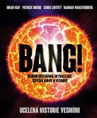 Bang! Ucelená historie vesmíru