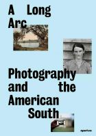 A Long Arc: Photography and the American South