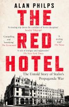 The Red Hotel: The Untold Story of Stalin’s Disinformation War 