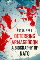 Deterring Armageddon: A Biography of NATO 