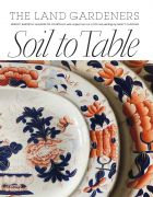 Soil to Table: The Land Gardeners