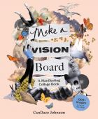Make a Vision Board: A Manifesting Collage Book 