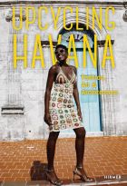 Upcycling Havana: Fashion, Art & Architecture 