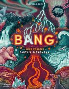 Bang. The wild wonders of Earth’s phenomena