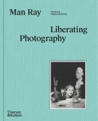 Man Ray: Liberating Photography 