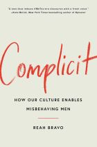 Complicit: How Our Culture Enables Misbehaving Men 