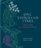One Thousand Vines: A New Way to Understand Wine 