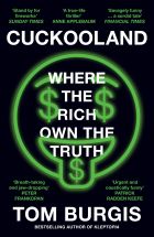 Cuckooland. Where the Rich Own the Truth