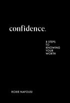 Confidence. 8 steps to knowing your worth