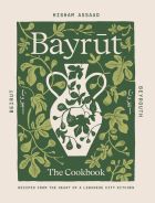 Bayrut: Recipes from the heart of a Lebanese city kitchen