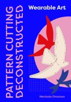 Pattern Cutting Deconstructed: Wearable Art