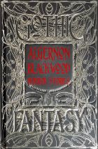 Algernon Blackwood Horror Stories: An Anthology of Classic Tales