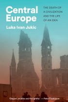Central Europe: The Death of a Civilization and the Life of an Idea