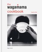 The Wagamama Cookbook: Food Is Life