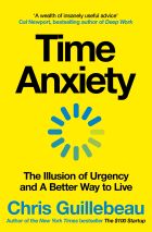 Time Anxiety: The Illusion of Urgency and a Better Way to Live