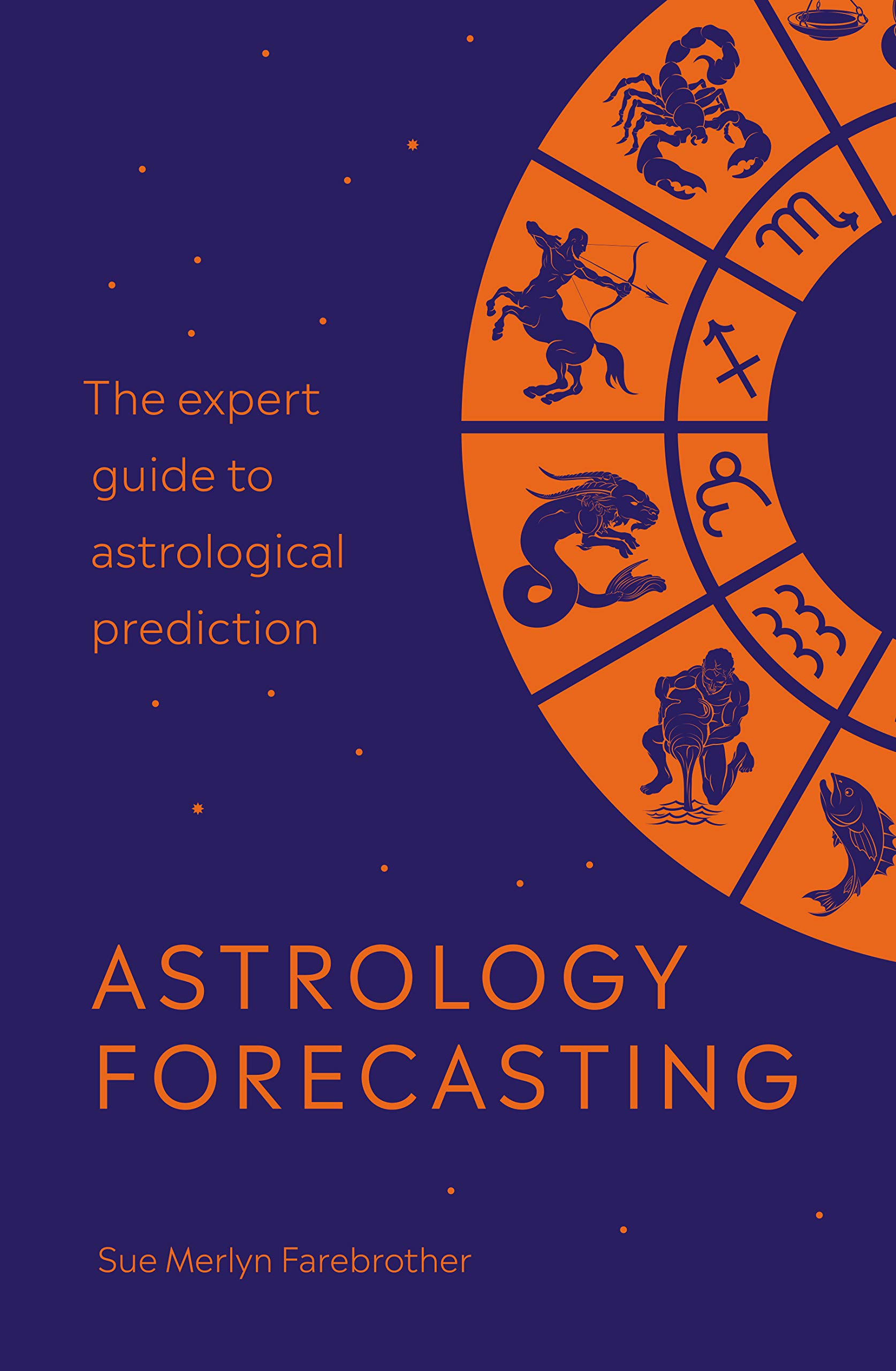 Astrology Forecasting The expert guide to astrological prediction